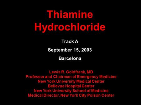 Lewis R. Goldfrank, MD Professor and Chairman of Emergency Medicine New York University Medical Center Bellevue Hospital Center New York University School.