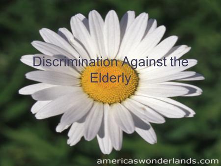 Discrimination Against the Elderly. Why ageism happens Like most stereotypes, there is some truth to them. Many elderly people suffer from disabilities.