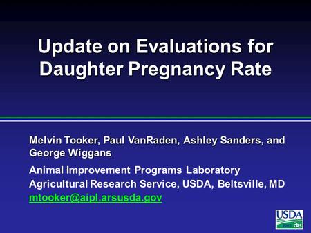 2003 Melvin Tooker, Paul VanRaden, Ashley Sanders, and George Wiggans Animal Improvement Programs Laboratory Agricultural Research Service, USDA, Beltsville,