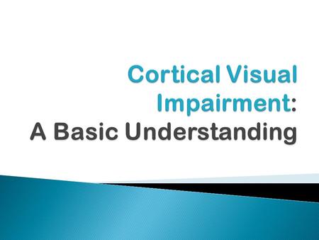 Cortical Visual Impairment: A Basic Understanding