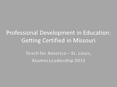 You started here. TFA gets you here. Temporary Provisional Certification Initial Teacher Certification Multiple Certifications Student Support Certifications.