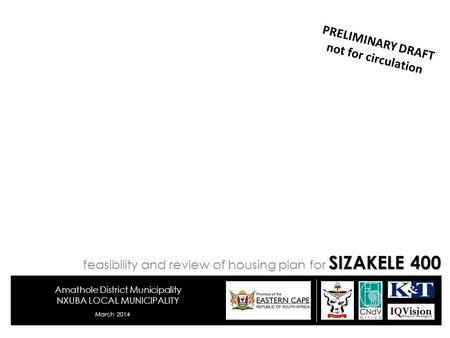 Amathole District Municipality NXUBA LOCAL MUNICIPALITY March 2014 PRELIMINARY DRAFT not for circulation SIZAKELE 400 feasibility and review of housing.