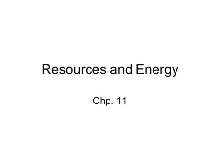 Resources and Energy Chp. 11. Mineral Resources 11.2 Fossil Fuels Organic hydrocarbons.