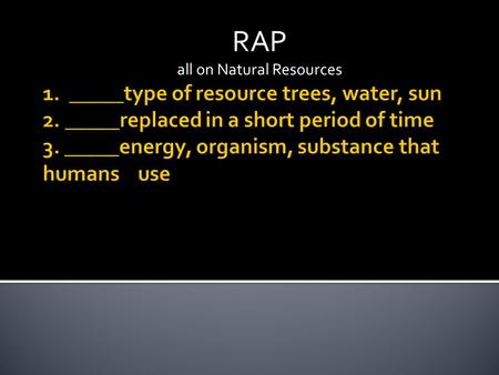 RAP all on Natural Resources. Definition:Characteristics/facts Examples:Non-examples: Natural Resources.