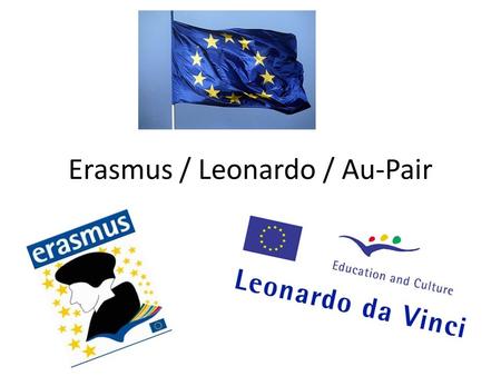 Erasmus / Leonardo / Au-Pair. Structure Erasmus Leonardo da Vinci Au-Pair.