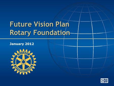 Future Vision Plan Rotary Foundation January 2012.