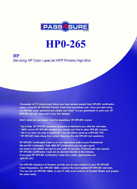 HP0-265 HP Servicing HP Color LaserJet MFP Printers,High-End Thousands of IT Professionals before you have already passed their HP0-265 certification exams.