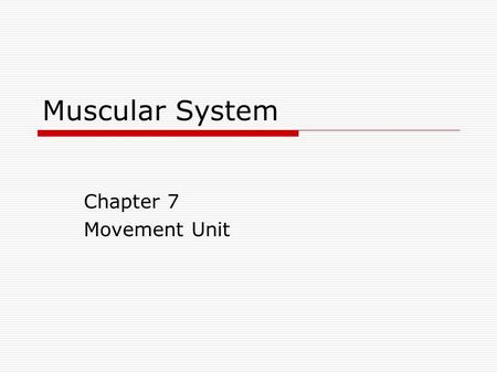 Muscular System Chapter 7 Movement Unit. 2 Fig. 7.1 Review: