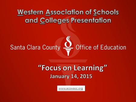 Www.acswasc.org. Self Study Focus Areas & LCAP Alignments A. Organization: Vision and Purpose, Governance, Leadership and Staff and Resources LCAP 5a.