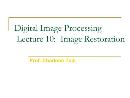 Digital Image Processing Lecture 10: Image Restoration