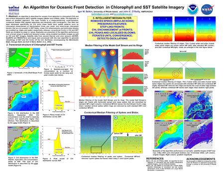 An Algorithm for Oceanic Front Detection in Chlorophyll and SST Satellite Imagery Igor M. Belkin, University of Rhode Island, and John E. O’Reilly, NMFS/NOAA.