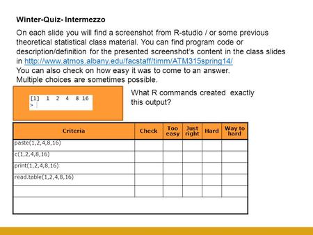 Winter-Quiz- Intermezzo On each slide you will find a screenshot from R-studio / or some previous theoretical statistical class material. You can find.