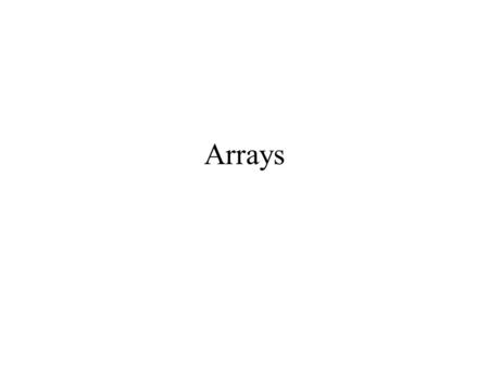 Arrays. 2 Till now we are able to declare and initialize few variables Reality: need to compute on a large amount of data Arrays are data structures that.