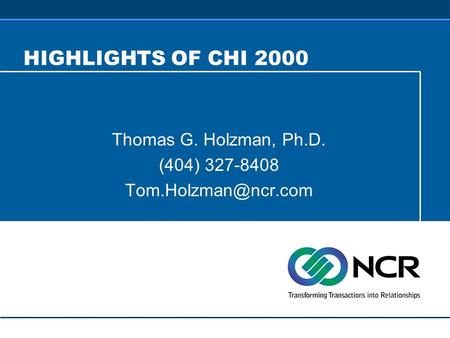 HIGHLIGHTS OF CHI 2000 Thomas G. Holzman, Ph.D. (404) 327-8408