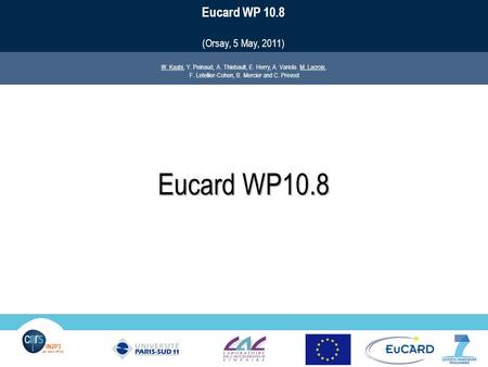 LALEucard WP 10.8.2 1 IN2P3 Les deux infinis IN2P3 Les deux infinis W. Kaabi, Y. Peinaud, A. Thiebault, E. Herry, A. Variola. M. Lacroix, F. Letellier-Cohen,