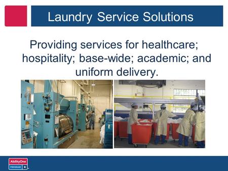 Providing services for healthcare; hospitality; base-wide; academic; and uniform delivery. Laundry Service Solutions.