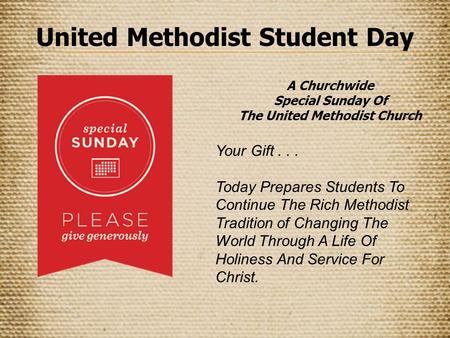 A Churchwide Special Sunday Of The United Methodist Church United Methodist Student Day Your Gift... Today Prepares Students To Continue The Rich Methodist.