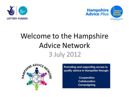 Welcome to the Hampshire Advice Network 3 July 2012.