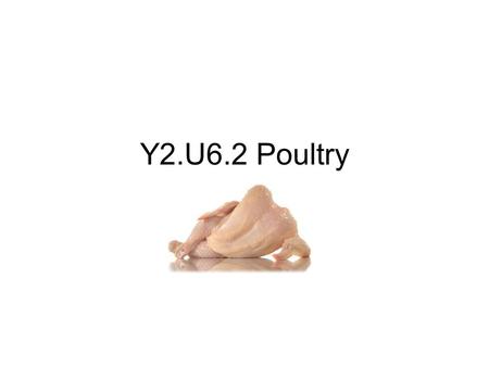 Y2.U6.2 Poultry. Poultry Grades USDA is responsible for inspecting and grading poultry.