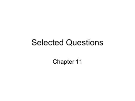 Selected Questions Chapter 11.