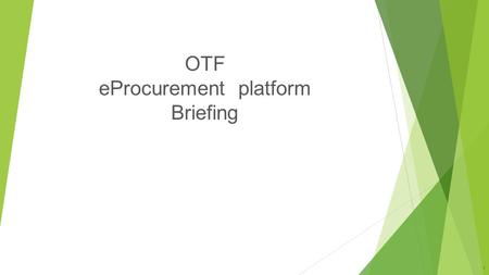 OTF eProcurement platform Briefing 1. Supporting the Australian and New Zealand government sector in the discovery and sustainable uptake, sharing and.