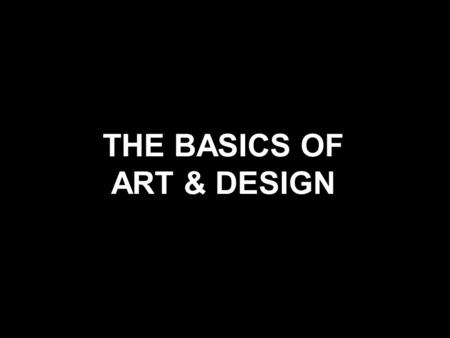 THE BASICS OF ART & DESIGN