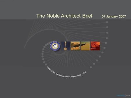 The Noble Architect Brief 07 January 2007. CLIENT GOALS | EDUCATIONAL ► Future Business Leaders ► Highest Quality Learning ► Community-Based Research.