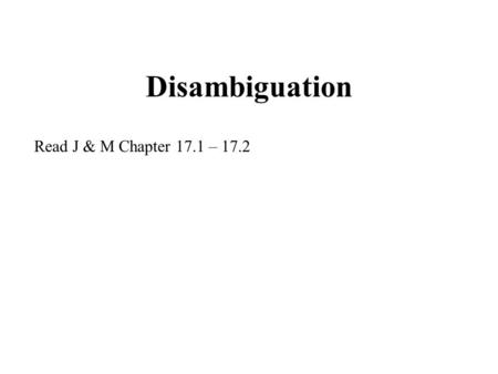 Disambiguation Read J & M Chapter 17.1 – 17.2. The Problem Washington Loses Appeal on Steel Duties Sue caught the bass with the new rod. Sue played the.