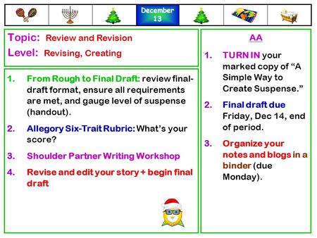 1.From Rough to Final Draft: review final- draft format, ensure all requirements are met, and gauge level of suspense (handout). 2.Allegory Six-Trait Rubric: