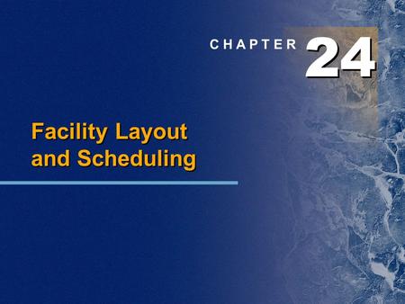 2 2 4 4 C H A P T E R Facility Layout and Scheduling.