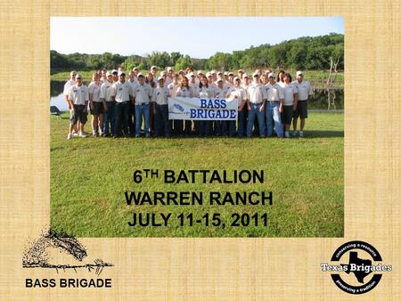 BASS BRIGADE 6 TH BATTALION WARREN RANCH JULY 11-15, 2011.