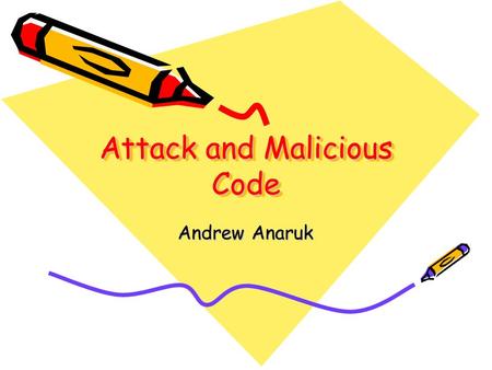 Attack and Malicious Code Andrew Anaruk. Security Threats Denial of Service (DoS) Attacks Spoofing Social Engineering Attacks on Encrypted Data Software.