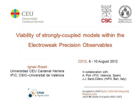 Ignasi Rosell Universidad CEU Cardenal Herrera IFIC, CSIC–Universitat de València Viability of Higgsless models within the Electroweak Precision Observables.