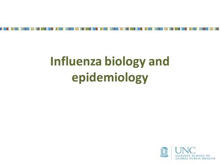 Influenza biology and epidemiology. The course of illness  Symptoms  Fever, headache, body aches, fatigue  Cough, sore throat, runny nose  Duration: