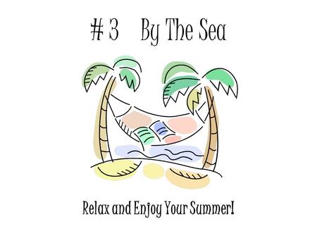 # 3 By The Sea Relax and Enjoy Your Summer!. Beach Party / Luau Umbrellas Palm Trees Grass Skirts Coconuts Tiki Huts Make Great Reading Stations!