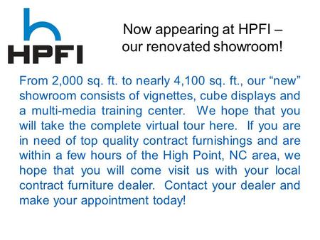 From 2,000 sq. ft. to nearly 4,100 sq. ft., our “new” showroom consists of vignettes, cube displays and a multi-media training center. We hope that you.