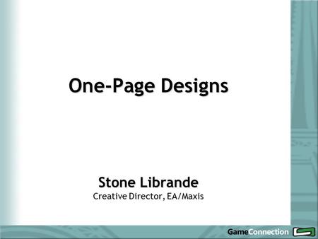 One-Page Designs Stone Librande Creative Director, EA/Maxis.