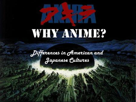 Why Anime? Differences in American and Japanese Cultures.