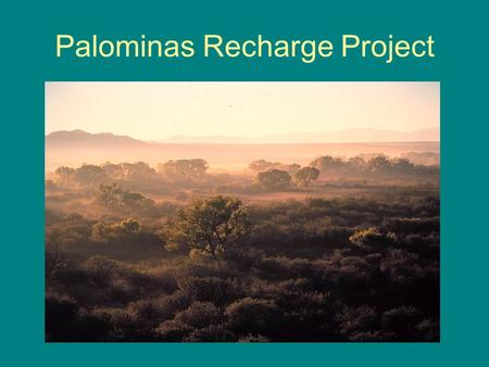 Palominas Recharge Project. Is this a “key location”?