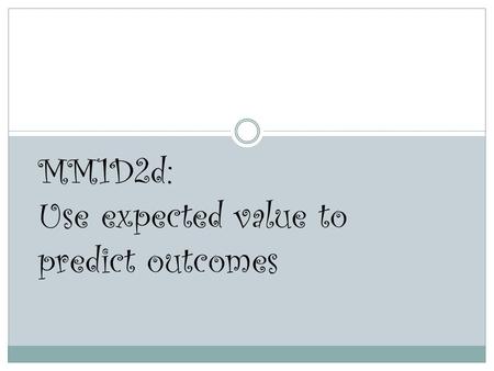 MM1D2d: Use expected value to predict outcomes