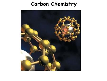 Carbon Chemistry. What’s so special about Carbon? Fourth most abundant element in the universe. Essential to life on earth. Many different forms… carbon.