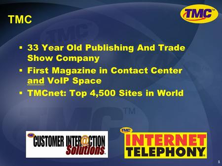 1 TMC  33 Year Old Publishing And Trade Show Company  First Magazine in Contact Center and VoIP Space  TMCnet: Top 4,500 Sites in World.