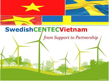 From Support to Partnership SwedishCENTECVietnam.