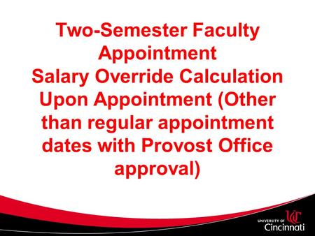 Two-Semester Faculty Appointment Salary Override Calculation Upon Appointment (Other than regular appointment dates with Provost Office approval)