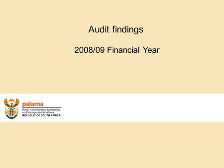 Audit findings 2008/09 Financial Year. 2 Presentation Structure  Background  Areas of Improvement.