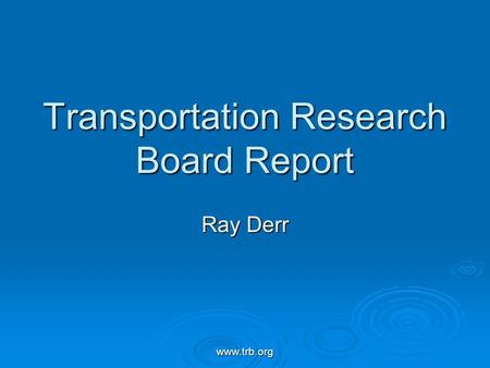 Www.trb.org Transportation Research Board Report Ray Derr.