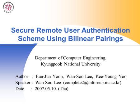 Department of Computer Engineering, Kyungpook National University Author : Eun-Jun Yoon, Wan-Soo Lee, Kee-Young Yoo Speaker : Wan-Soo Lee