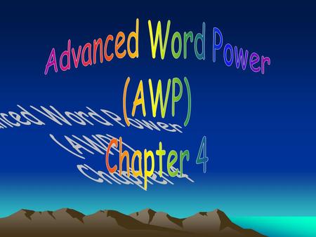 Advanced Word Power (AWP) Chapter 4.