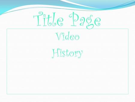 Title Page Video History. The !st spindle viewer January 1, 1832.