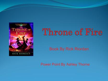 Book By Rick Riordan Power Point By Ashley Thorne.